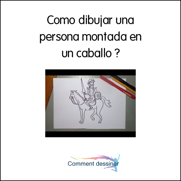 Como dibujar una persona montada en un caballo